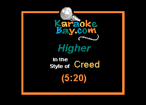 Kafaoke.
Bay.com
N

Higher

In the
sme ot Creed

(520)