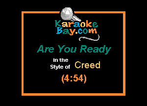 Kafaoke.
Bay.com
N

Are You Ready

In the
sme ot Creed

(4z54)