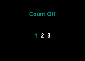 Count Off

123