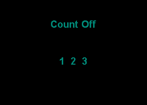 Count Off

123