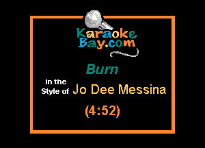 Kafaoke.
Bay.com
(' u.J

Bum
Intne ,
Styie of Jo Dee Messma

(4z52)