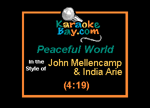 Kafaoke.
Bay.com
N

Peacefu! Worfd

slmnet John Mellencamp
Mac 8( India Arie

(4.19)