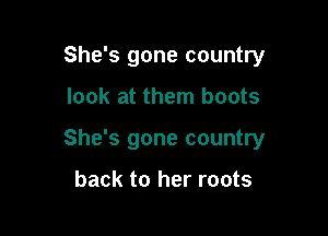 She's gone country

look at them boots

She's gone country

back to her roots