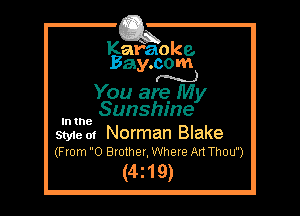 Kafaoke.
Bay.com
N)

You are My

Sunshine

In the
Styie m Norman Blake

(From 0 Brother, Where Art Thou)

(4z19)