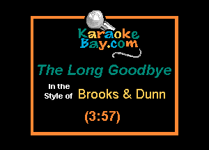 Kafaoke.
Bay.com
N

The Long Goodbye

In the

Styie of Brooks 8( Dunn
(3z57)