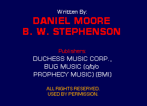 W ritcen By

DUCHESS MUSIC CORP,
BUG MUSIC EOWO
PROPHECY MUSICI EBMIJ

ALL RIGHTS RESERVED
USED BY PENSSION