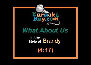 Kafaoke.
Bay.com
N

What About Us

In the

Styie m Brandy
(42 1 7)