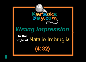 Kafaoke.
Bay.com
N

Wrong Impression

In the

Style 01 Natalie Imbruglia
(4z32)