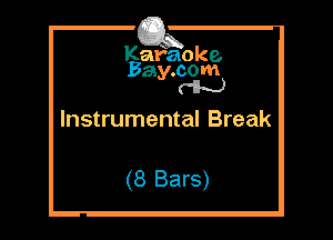 Kafaoke.
Bay.com
dis.)

Instrumental Break

(8 Bars)