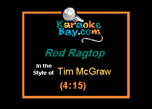 Kafaoke.
Bay.com
N

Red Ragtop

Intne ,
Style 01 Tim McGraw

(4z15)