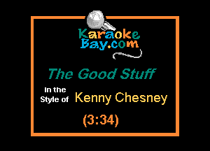 Kafaoke.
Bay.com
N

The Good Stuff

In the

Style 01 Kenny Chesney
(3z34)