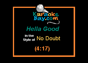 Kafaoke.
Bay.com
(N...)

HeHa Good

In the

We 0, No Doubt
(4z17)