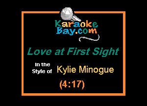 Kafaoke.
Bay.com
N

Love at First Sight

In the

Style 01 Kylie Minogue
(4217)