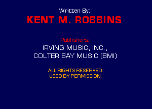 W ritcen By

IRVING MUSIC. INC ,

CDLTER BAY MUSIC (BMIJ

ALL RIGHTS RESERVED
USED BY PERMISSION