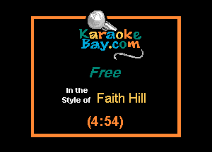 Kafaoke.
Bay.com
N

Free

In the

Style of Falth HI
(4254)