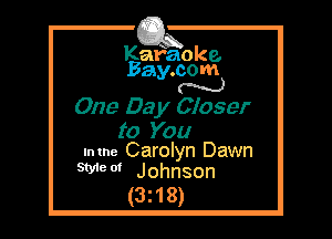 Kafaoke.
Bay.com
N

One 03 y Closer

to You
.mne Carolyn Dawn

We 0' Johnson
(3218)