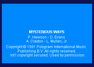 MYSTERIOUS WAYS

P Hewson - D Evans
A Clayton - L l.lullen,Jrv

Copynght 1991 Polygtam International Music

Publishing 8 V All nghts reserved.
Int'l copyright secured. Used by permission.