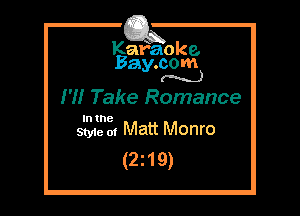 Kafaoke.
Bay.com
(N...)

Hi Take Romance

In the
Styie 01 Matt Monro

(2z19)