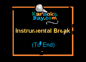 Kafaok'e.
Bay.com
N

Instrumental Brer

(le End)
