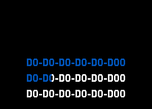 DO-DO-DO-DO-DO-DOO
DO-DO-DD-DO-DO-DOO
DO-DO-DO-DO-DO-DOO