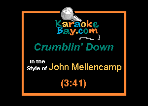 Kafaoke.
Bay.com
(N...)

Crumbh'n' Down

In the

Style 01 John Mellencamp
(3z41)