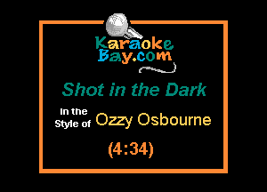 Kafaoke.
Bay.com
M)

Shot in the Dark

In the

We 0. Ozzy Osbourne
(4z34)