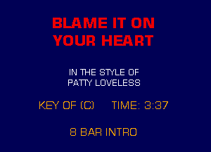IN THE STYLE OF
PATTY LUVELESS

KEY OF ((31 TIME 8187

8 BAR INTRO