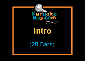 Kafaoke.
Bay.com
N

Intro

(20 Bars)