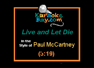 Kafaoke.
Bay.com
N

Live and Let Die

In the

Style at Paul McCartney
(bz19)