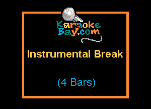 K K
BEWcQJiE'
N

Instrumental Break

(4 Bars)