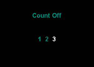 Count Off

123