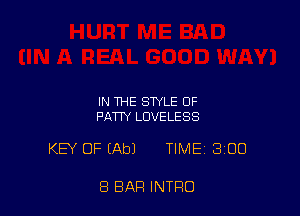 IN THE STYLE OF
PATTY LUVELESS

KEY OF (Ab) TIME 300

8 BAR INTRO