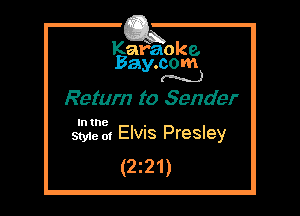 Kafaoke.
Bay.com
(N...)

Return to Sender

In the .
Styie m Elvus Presley

(2z21)