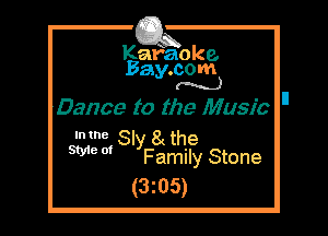 Kafaoke.
Bay.com
(N...)

Dance to the Music

e SI 8(the
We m yFamin Stone

(3z05)