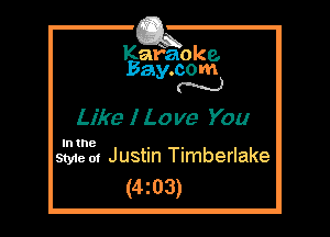 Kafaoke.
Bay.com
N

Like I Love You

In the

Style 01 Justin Timberlake
(4z03)