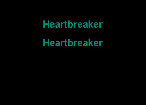 Heartbreaker

Heartbreaker