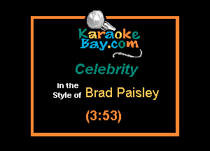 Kafaoke.
Bay.com
(N...)

Cefebn'ty

In the

Styie 01 Brad Paisley
(3z53)