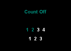 Count Off

1234
123