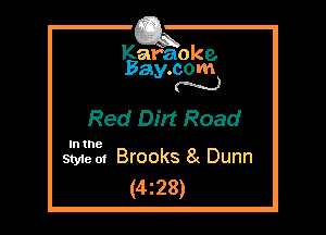 Kafaoke.
Bay.com
N

Red Dirt Road

In the

Style 01 Brooks 8( Dunn
(4z28)