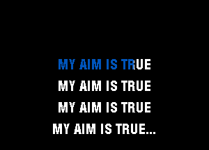 MY AIM IS TRUE

MY AIM IS TRUE
MY AIM IS TRUE
MY AIM IS TRUE...