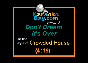 Kafaoke.
Bay.com

Don't Dream
It's Over

In the

Style 01 Crowded House
(4z19)