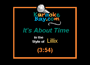 Kafaoke.
Bay.com
N

It's About Time

Intne , ,
smeot LIHIX

(3z54)