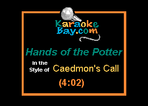 Kafaoke.
Bay.com
N

Hands of the Potter

In the

Style 01 Caedmon's Call
(4z02)