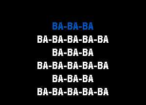 BA-BA-BA
BA-BA-BA-BA-BA
BA-BA-BA

BA-BA-BR-BA-BA
BA-BA-BA
BA-BA-BA-BA-BA