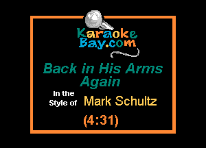 Kafaoke.
Bay.com
N

Back in His Arms
Again

In the

Style 0! Mark Schultz
(4231)