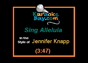 Kafaoke.
Bay.com
N

Sing Affefuia

In the

Style at Jennifer Knapp
(3z47)