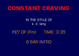 IN THE STYLE 0F
k. d lang

KEY OF EFmJ TIME 3185

8 BAR INTRO