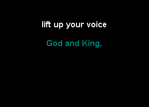 lit? up your voice

God and King,