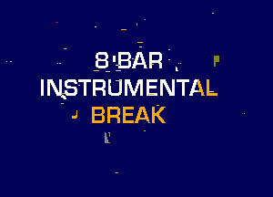 V. ERBARKU
INSTRUMENTAL.

- J BREAK
r .