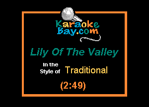 Kafaoke.
Bay.com
N

Lify Of The VaHey

In the , ,
Styie 0! Traditional

(2z49)